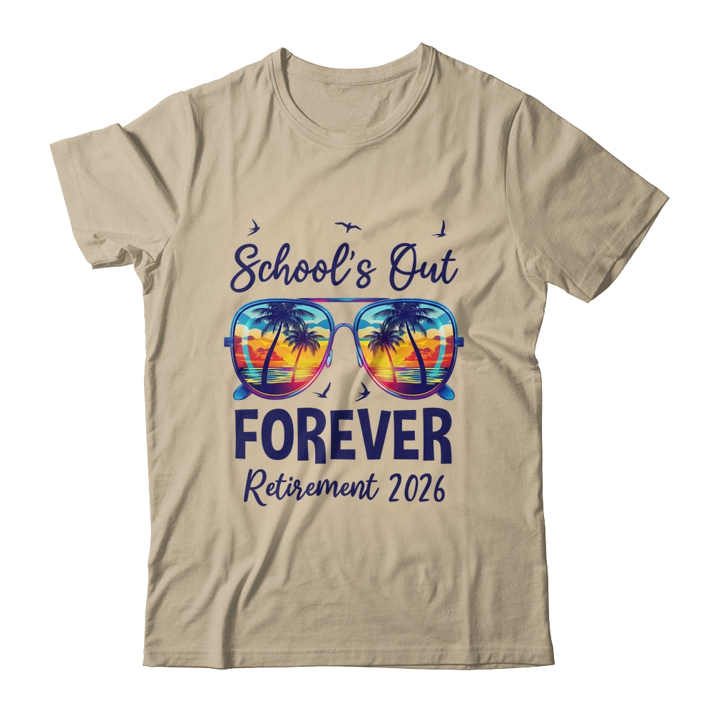 School's Out Forever Retired 2026 Teacher Retirement Shirt & Hoodie | teecentury