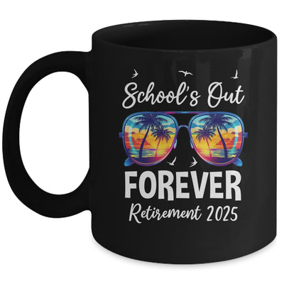 School's Out Forever Teacher Retirement 2025 Retired Teacher Mug | teecentury