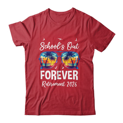 School's Out Forever Teacher Retirement 2026 Retired Teacher Shirt & Hoodie | teecentury