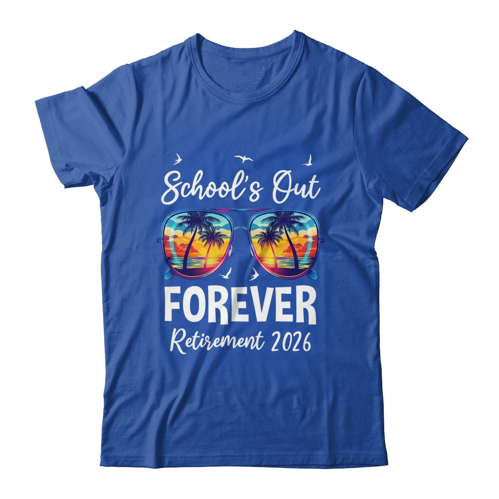 School's Out Forever Teacher Retirement 2026 Retired Teacher Shirt & Hoodie | teecentury