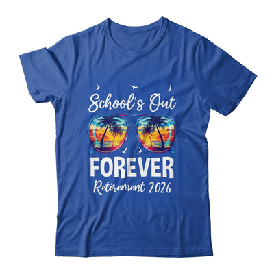School's Out Forever Teacher Retirement 2026 Retired Teacher Shirt & Hoodie | teecentury