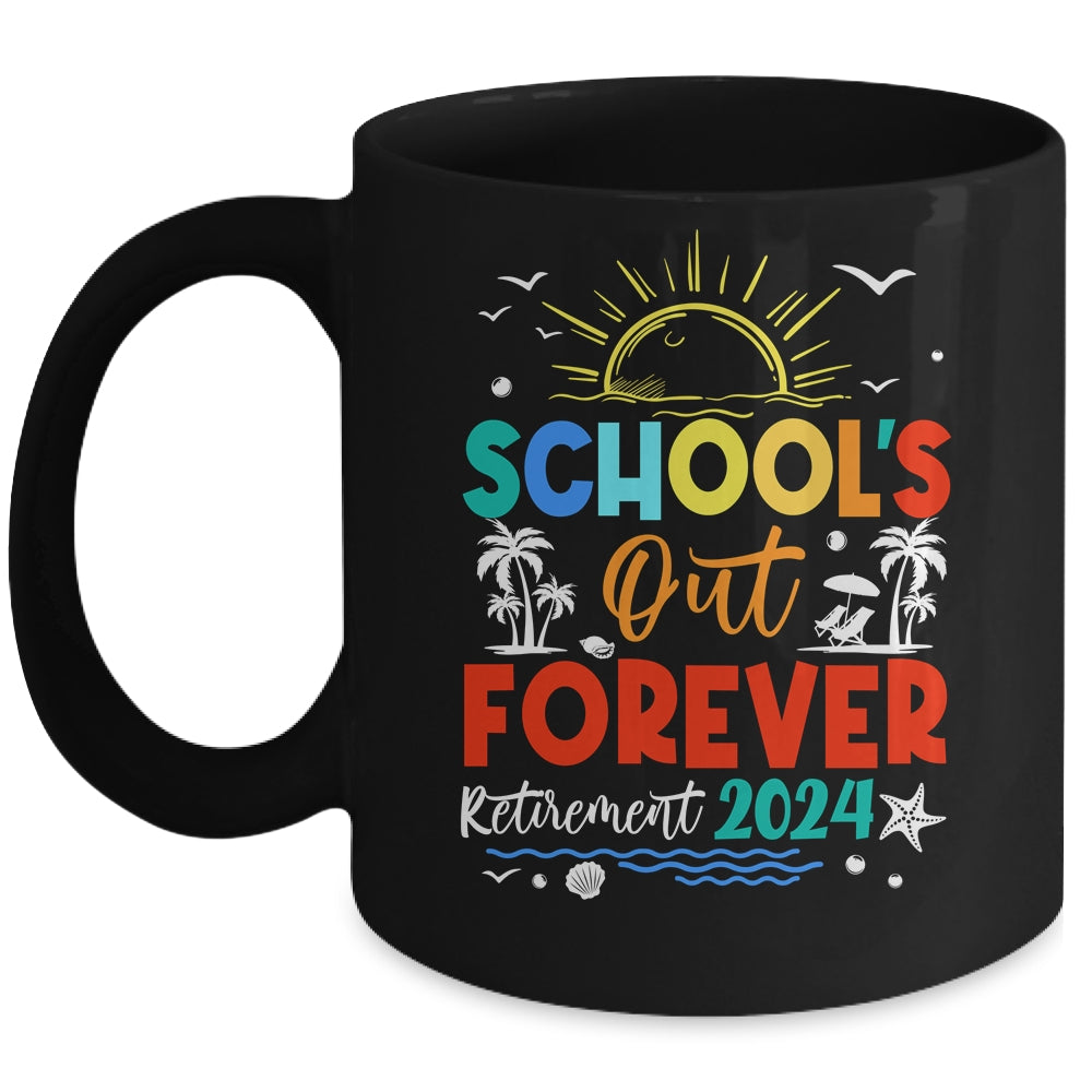 Schools Out Forever Retired Teacher Retirement 2024 Mug | teecentury