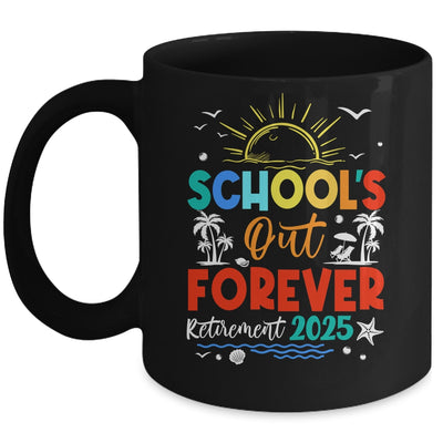Schools Out Forever Retired Teacher Retirement 2025 Mug | teecentury