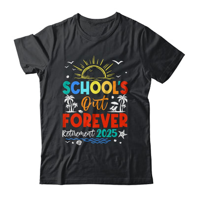 Schools Out Forever Retired Teacher Retirement 2025 Shirt & Tank Top | teecentury