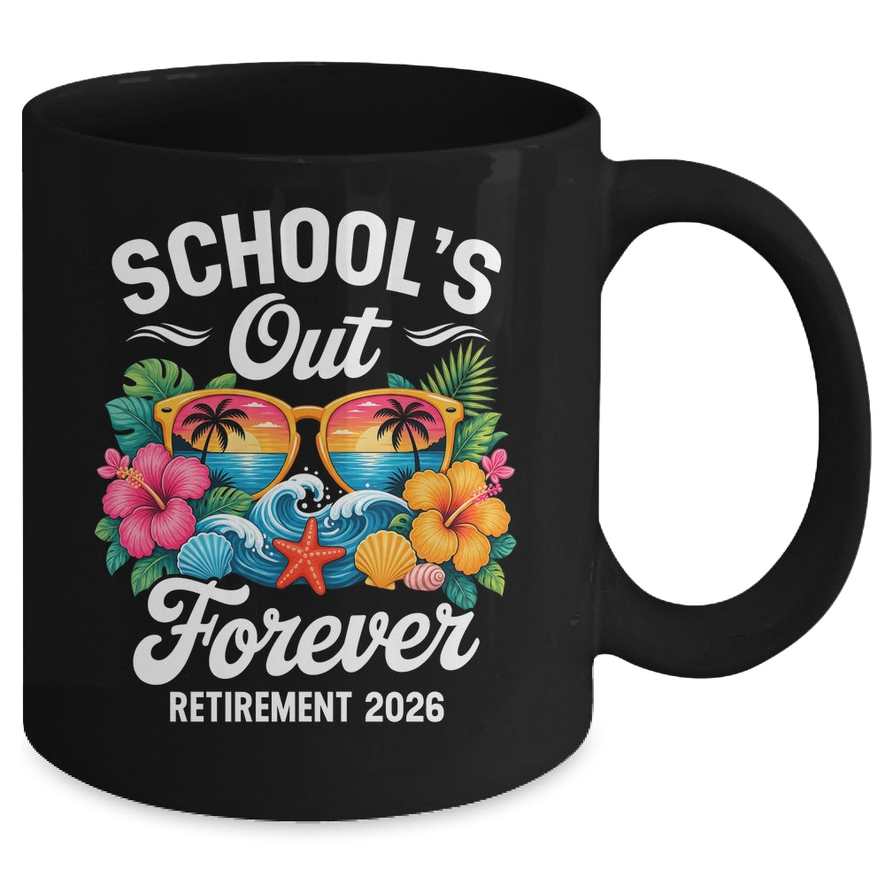 Schools Out Forever Retirement Teacher Retired 2026 Mug | teecentury