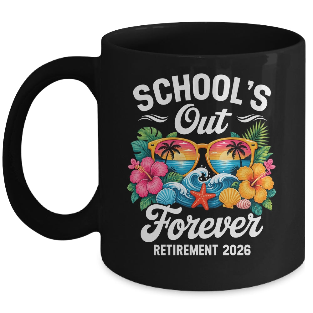 Schools Out Forever Retirement Teacher Retired 2026 Mug | teecentury