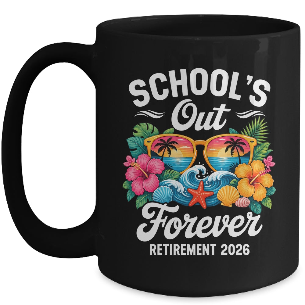 Schools Out Forever Retirement Teacher Retired 2026 Mug | teecentury