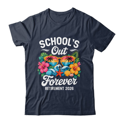 Schools Out Forever Retirement Teacher Retired 2026 Shirt & Hoodie | teecentury