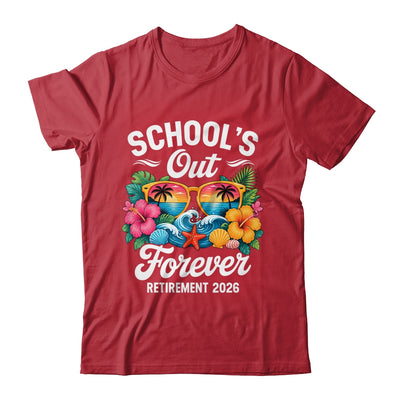 Schools Out Forever Retirement Teacher Retired 2026 Shirt & Hoodie | teecentury