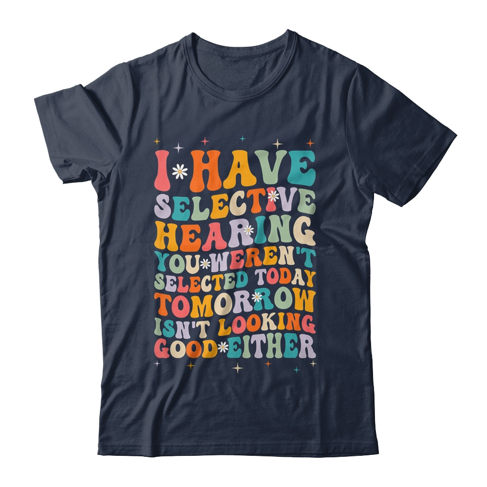 Selective Hearing Humor Design You Weren't Selected Groovy Shirt & Tank Top | teecentury