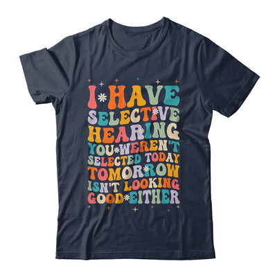 Selective Hearing Humor Design You Weren't Selected Groovy Shirt & Tank Top | teecentury