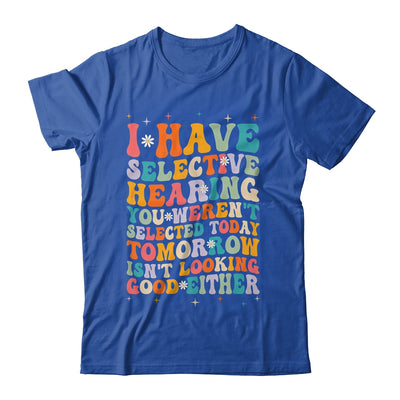 Selective Hearing Humor Design You Weren't Selected Groovy Shirt & Tank Top | teecentury