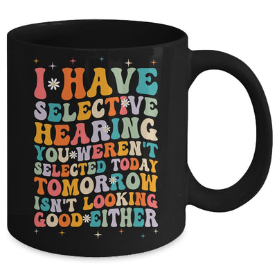 Selective Hearing Humor Design You Weren't Selected Groovy Mug | teecentury