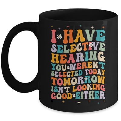 Selective Hearing Humor Design You Weren't Selected Groovy Mug | teecentury
