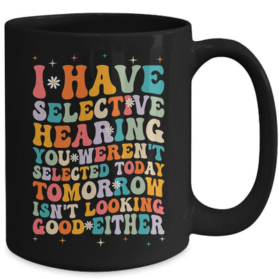 Selective Hearing Humor Design You Weren't Selected Groovy Mug | teecentury