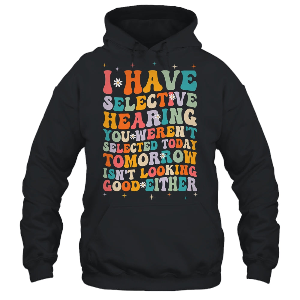 Selective Hearing Humor Design You Weren't Selected Groovy Shirt & Tank Top | teecentury