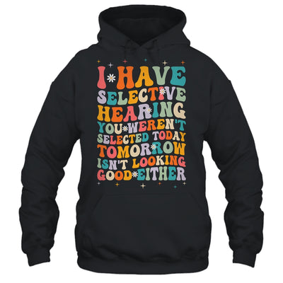 Selective Hearing Humor Design You Weren't Selected Groovy Shirt & Tank Top | teecentury