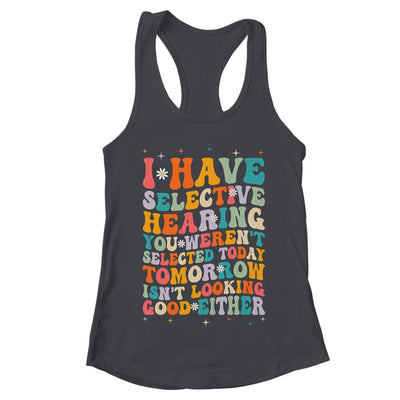 Selective Hearing Humor Design You Weren't Selected Groovy Shirt & Tank Top | teecentury