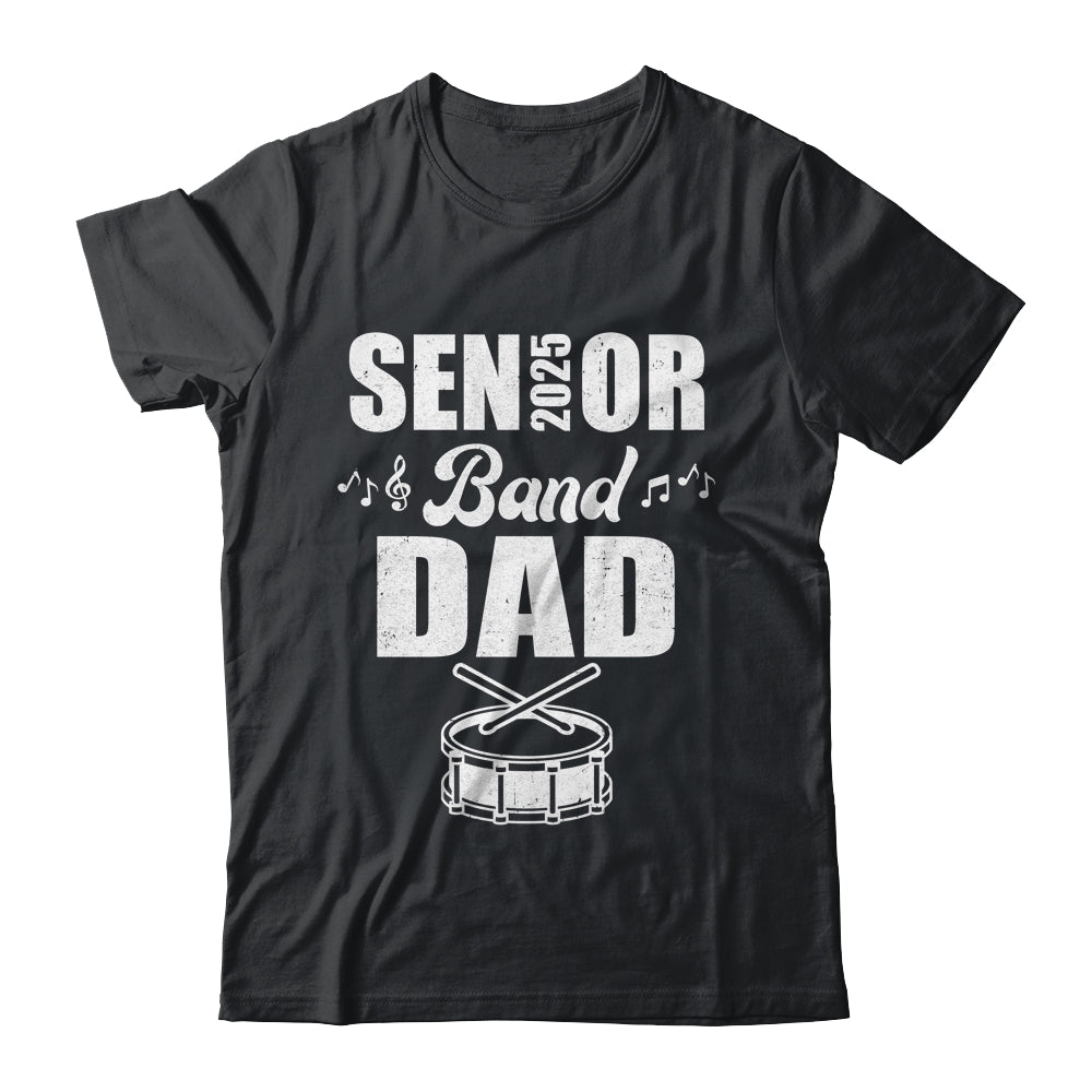 Senior Band Dad 2025 Marching Band Class Of 2025 Drum Shirt & Hoodie | teecentury
