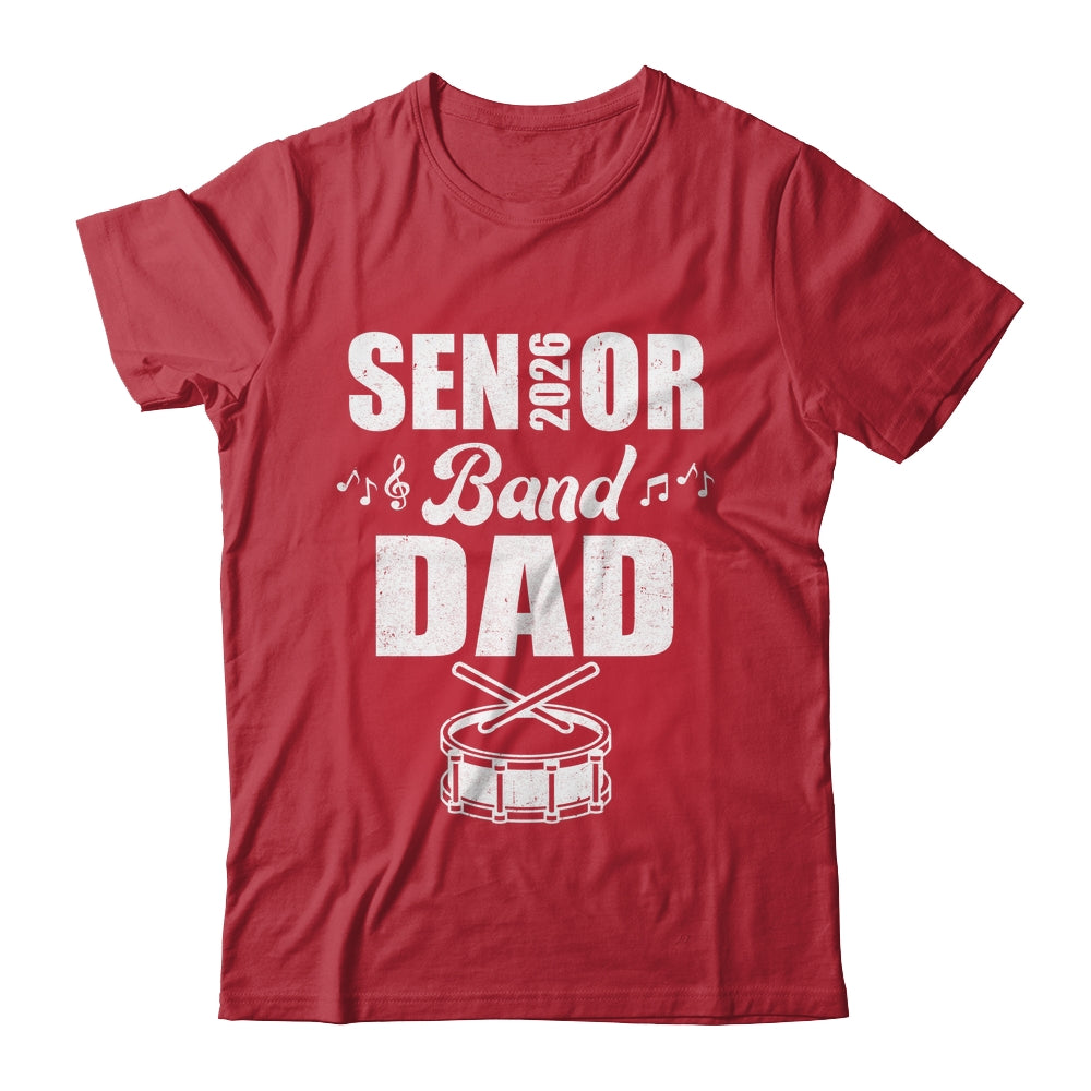 Senior Band Dad 2026 Marching Band Class Of 2026 Drum Shirt & Hoodie | teecentury