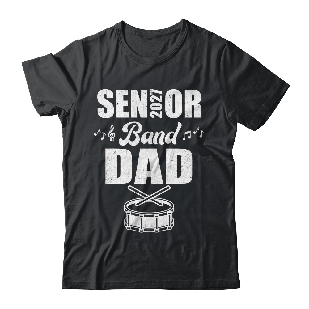 Senior Band Dad 2027 Marching Band Class Of 2027 Drum Shirt & Hoodie | teecentury