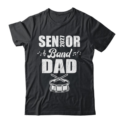 Senior Band Dad 2027 Marching Band Class Of 2027 Drum Shirt & Hoodie | teecentury