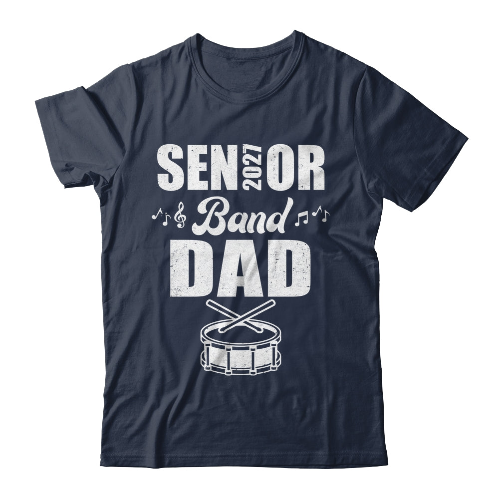 Senior Band Dad 2027 Marching Band Class Of 2027 Drum Shirt & Hoodie | teecentury