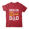 Senior Band Dad Class Of 2024 Marching Band Parent Shirt & Hoodie | teecentury