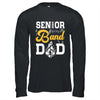 Senior Band Dad Class Of 2024 Marching Band Parent Shirt & Hoodie | teecentury