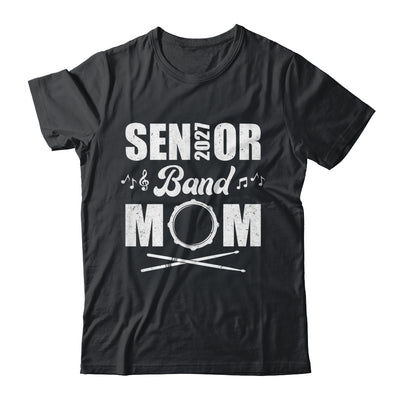 Senior Band Mom 2027 Marching Band Class Of 2027 Drum Shirt & Hoodie | teecentury