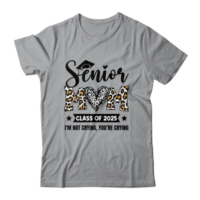 Senior Mom 2025 Class Of 2025 I'm Not Crying Leopard Heart Shirt & Hoodie | teecentury