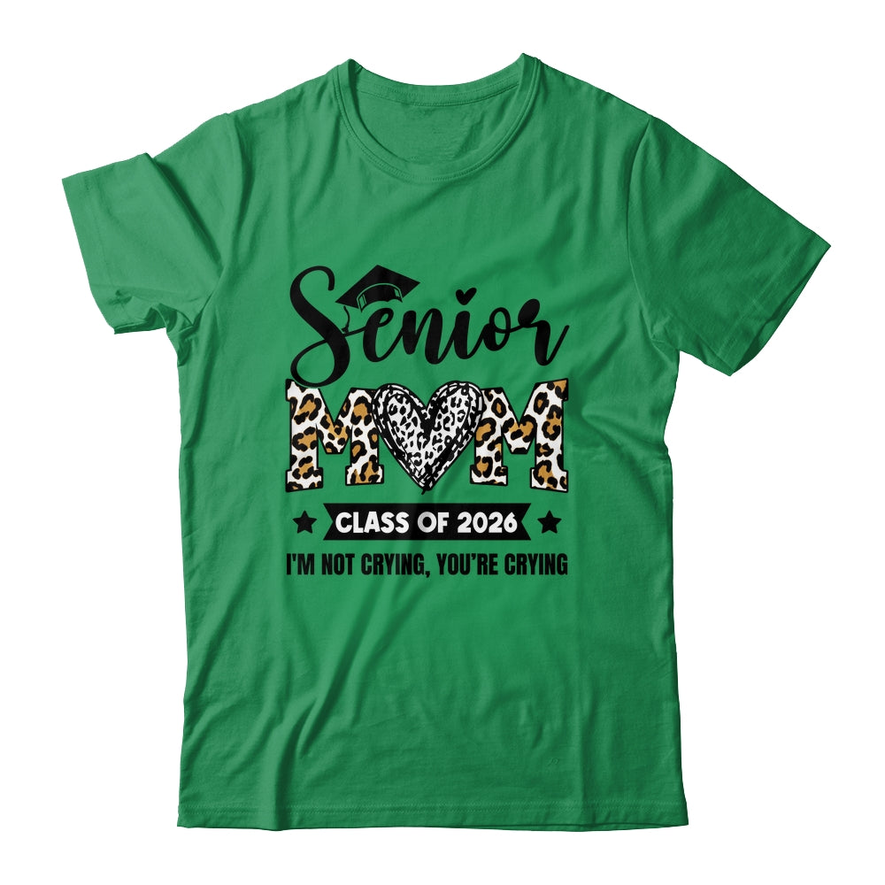 Senior Mom 2026 Class Of 2026 I'm Not Crying Leopard Heart Shirt & Hoodie | teecentury