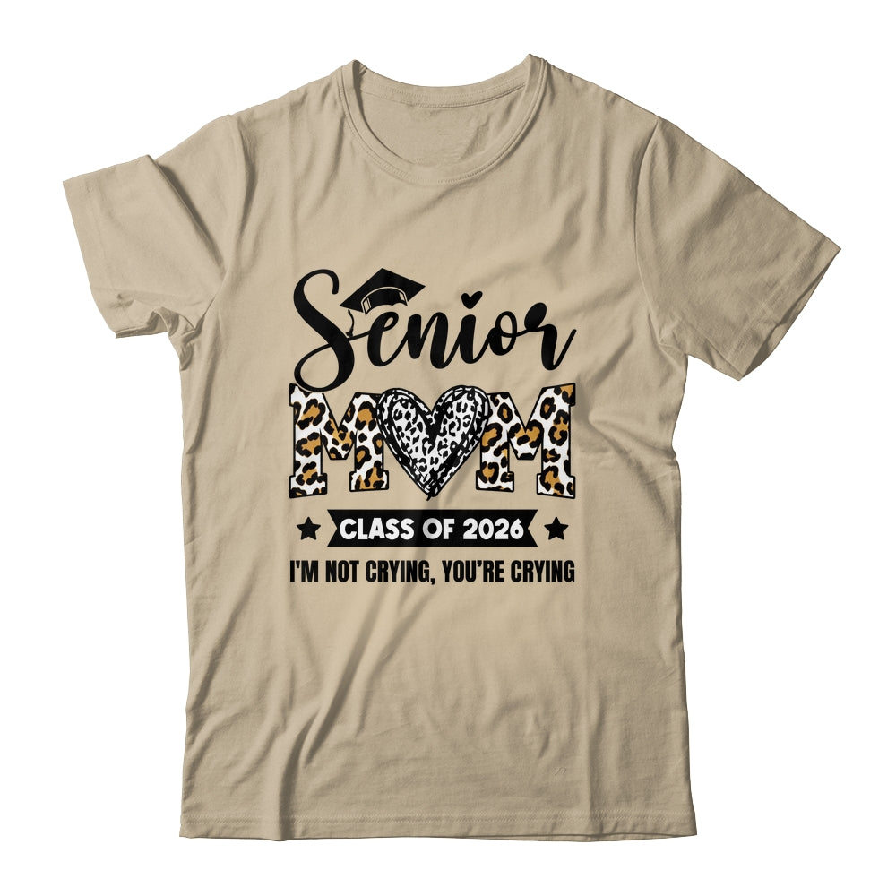 Senior Mom 2026 Class Of 2026 I'm Not Crying Leopard Heart Shirt & Hoodie | teecentury
