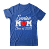 Senior Mom Class Of 2025 Proud Mom Of Graduate Heart Mom Shirt & Tank Top | teecentury