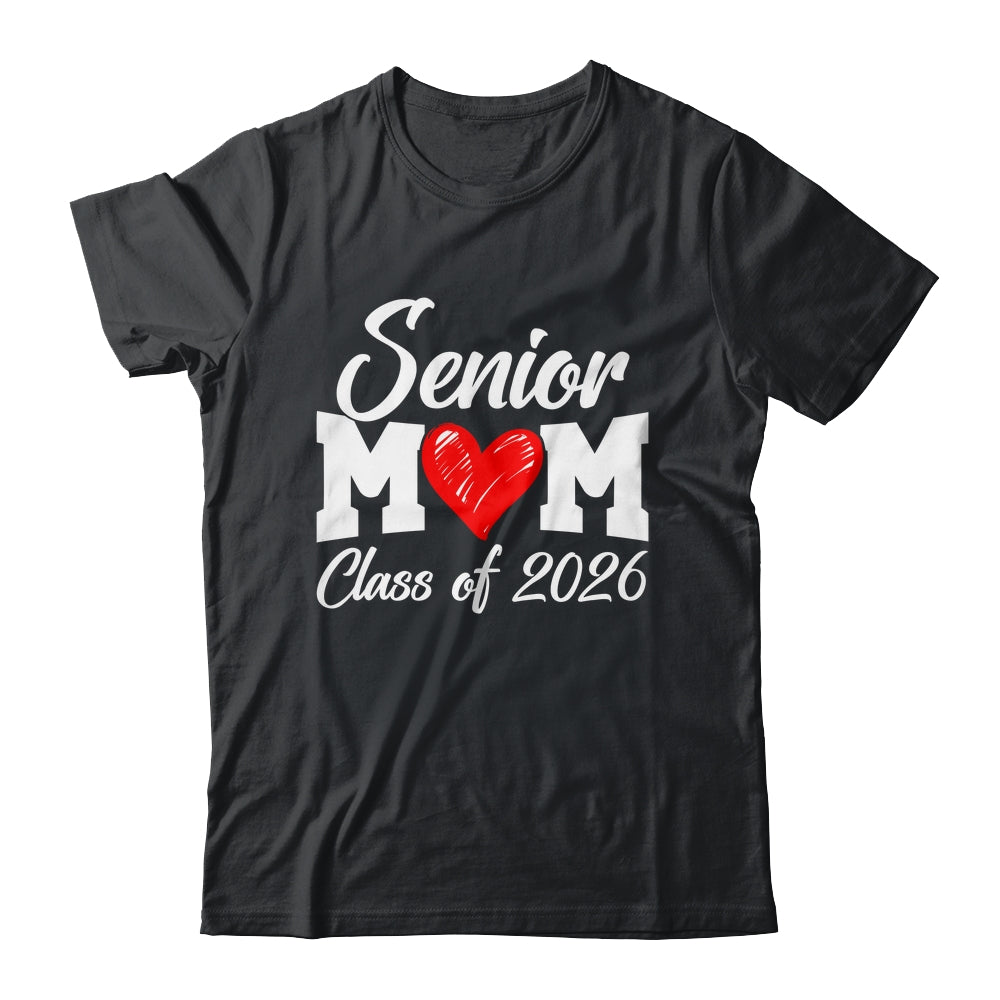 Senior Mom Class Of 2026 Proud Mom Of Graduate 2026 Heart Shirt & Hoodie | teecentury