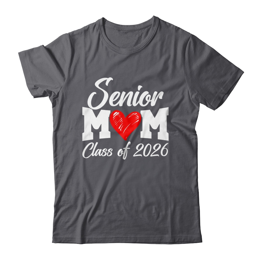 Senior Mom Class Of 2026 Proud Mom Of Graduate 2026 Heart Shirt & Hoodie | teecentury