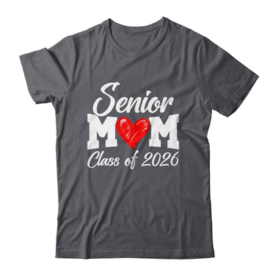 Senior Mom Class Of 2026 Proud Mom Of Graduate 2026 Heart Shirt & Hoodie | teecentury