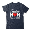 Senior Mom Class Of 2026 Proud Mom Of Graduate 2026 Heart Shirt & Hoodie | teecentury