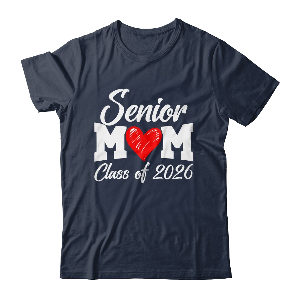 Senior Mom Class Of 2026 Proud Mom Of Graduate 2026 Heart Shirt & Hoodie | teecentury