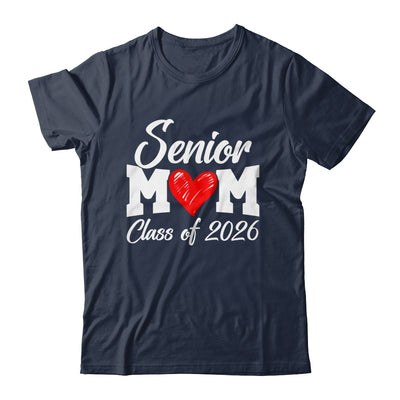 Senior Mom Class Of 2026 Proud Mom Of Graduate 2026 Heart Shirt & Hoodie | teecentury