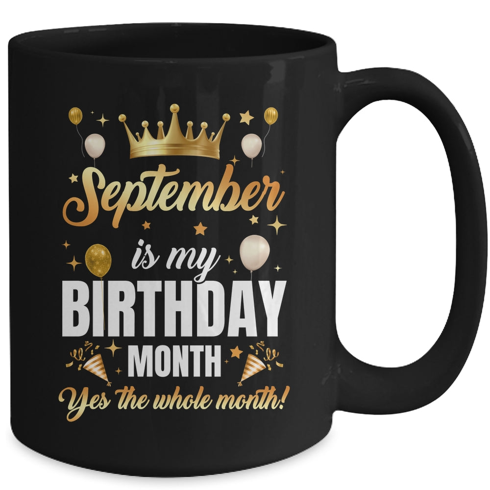 September Is My Birthday Yes The Whole Month Birthday Crown Mug | teecentury