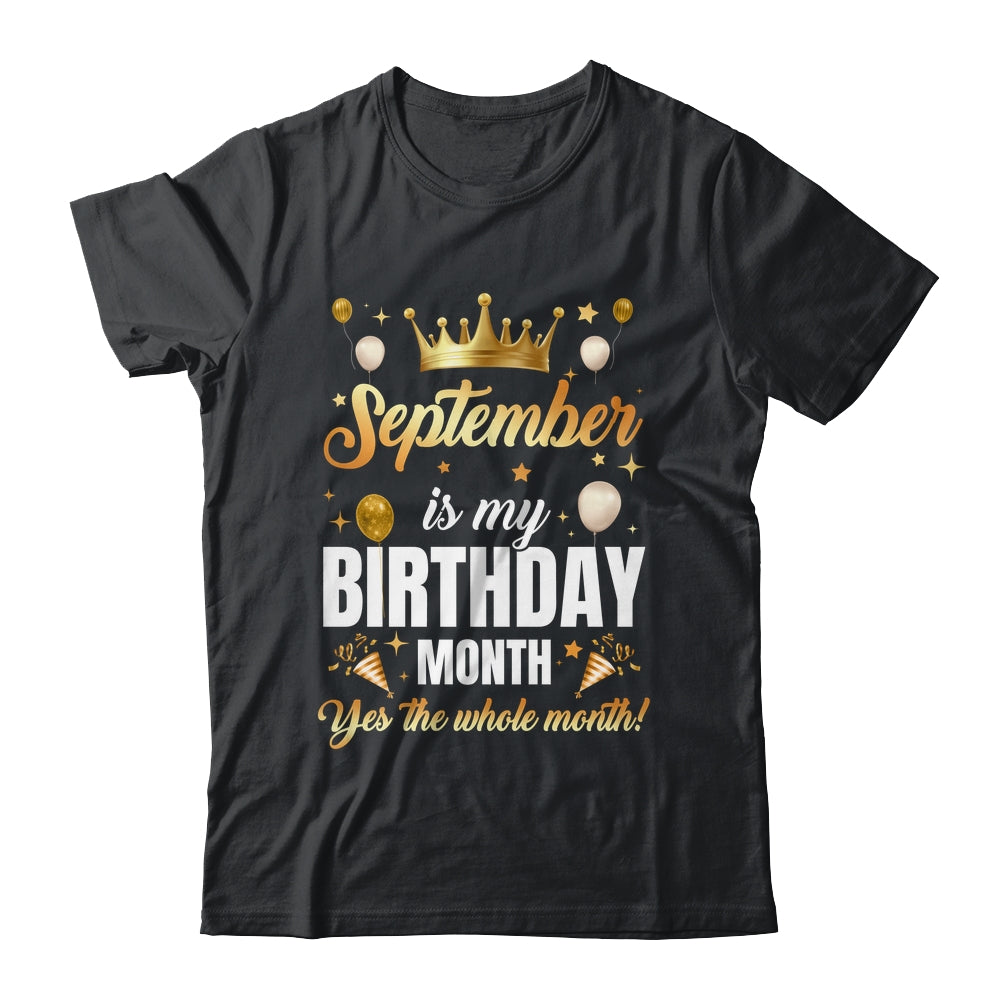 September Is My Birthday Yes The Whole Month Birthday Crown Shirt & Tank Top | teecentury