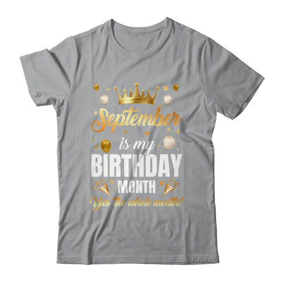 September Is My Birthday Yes The Whole Month Birthday Crown Shirt & Tank Top | teecentury