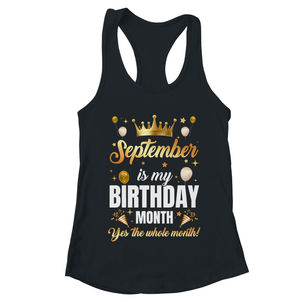 September Is My Birthday Yes The Whole Month Birthday Crown Shirt & Tank Top | teecentury