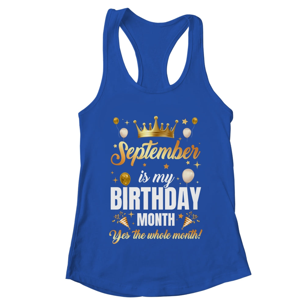 September Is My Birthday Yes The Whole Month Birthday Crown Shirt & Tank Top | teecentury