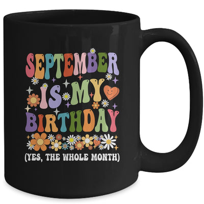 September Is My Birthday Yes The Whole Month Birthday Groovy Mug | teecentury