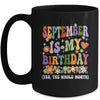 September Is My Birthday Yes The Whole Month Birthday Groovy Mug | teecentury