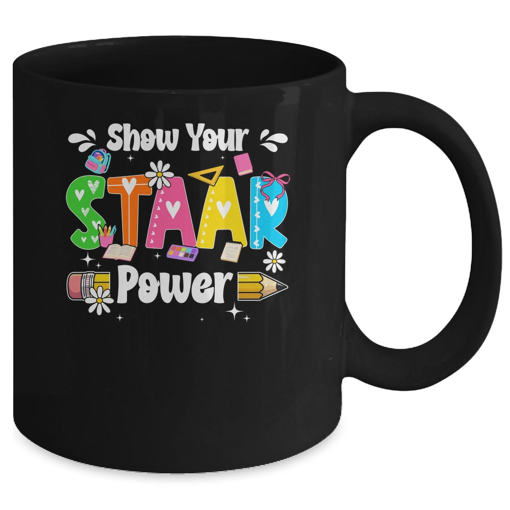 Show Your Staar Power Testing Exam Test Day Teacher Girls Mug | teecentury