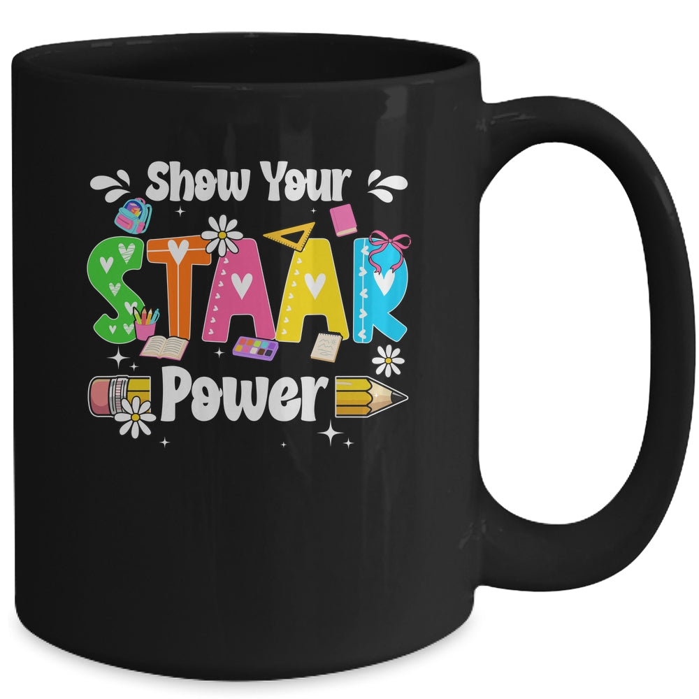 Show Your Staar Power Testing Exam Test Day Teacher Girls Mug | teecentury