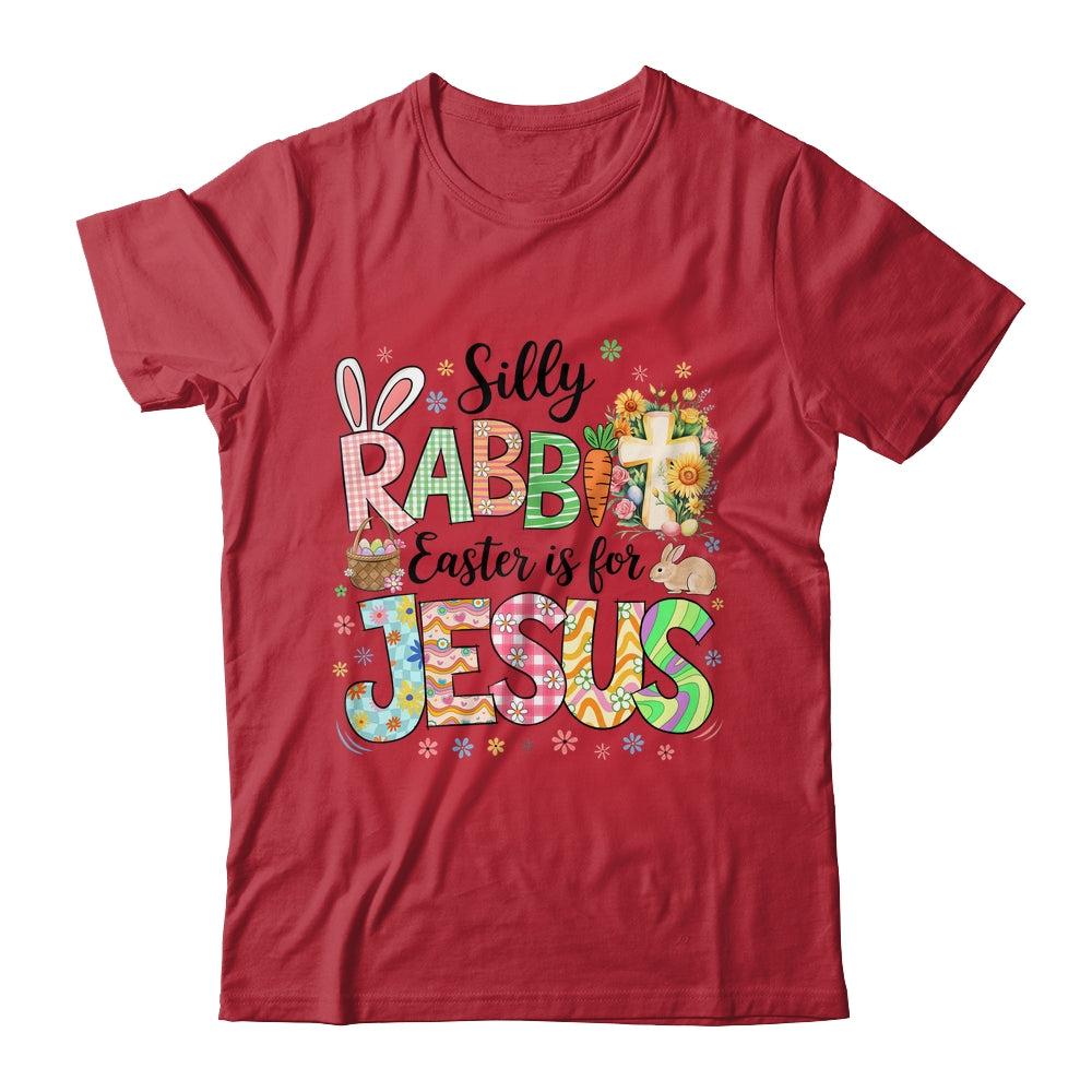 Silly Rabbit Easter Is For Jesus Easter Religious Christian Shirt & Sweatshirt | teecentury